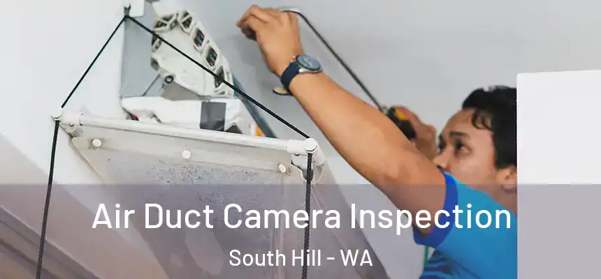 Air Duct Camera Inspection South Hill - WA