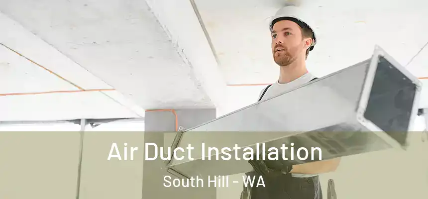  Air Duct Installation South Hill - WA