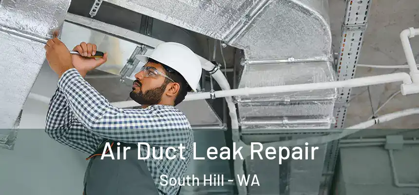 Air Duct Leak Repair South Hill - WA