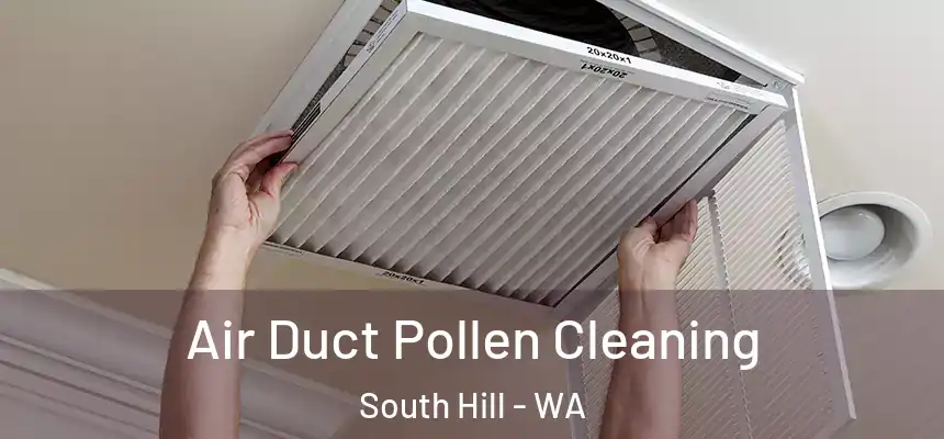 Air Duct Pollen Cleaning South Hill - WA