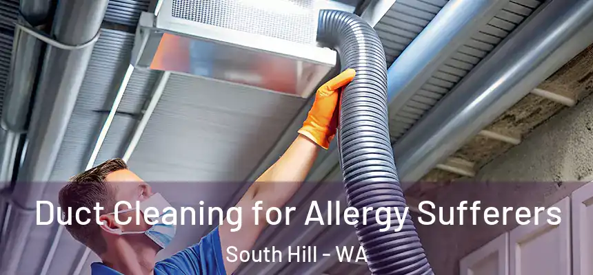  Duct Cleaning for Allergy Sufferers South Hill - WA