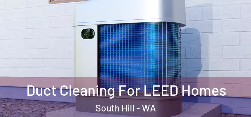  Duct Cleaning For LEED Homes South Hill - WA