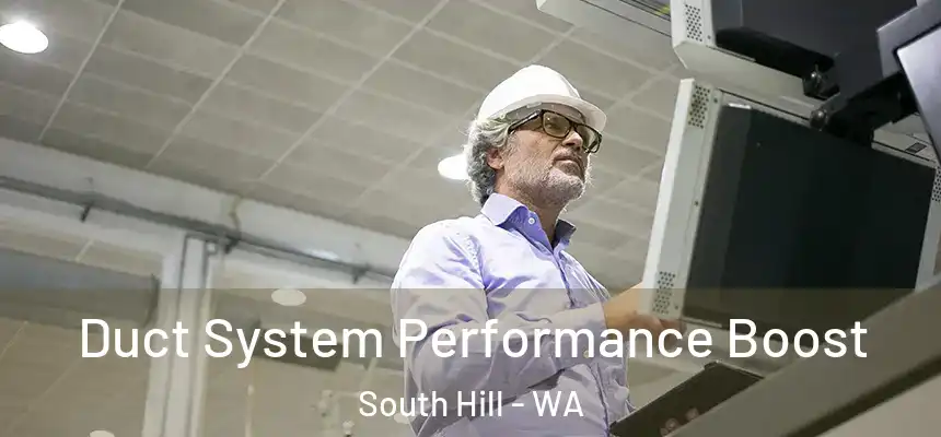  Duct System Performance Boost South Hill - WA