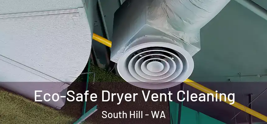 Eco-Safe Dryer Vent Cleaning South Hill - WA