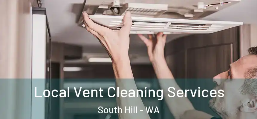 Local Vent Cleaning Services South Hill - WA