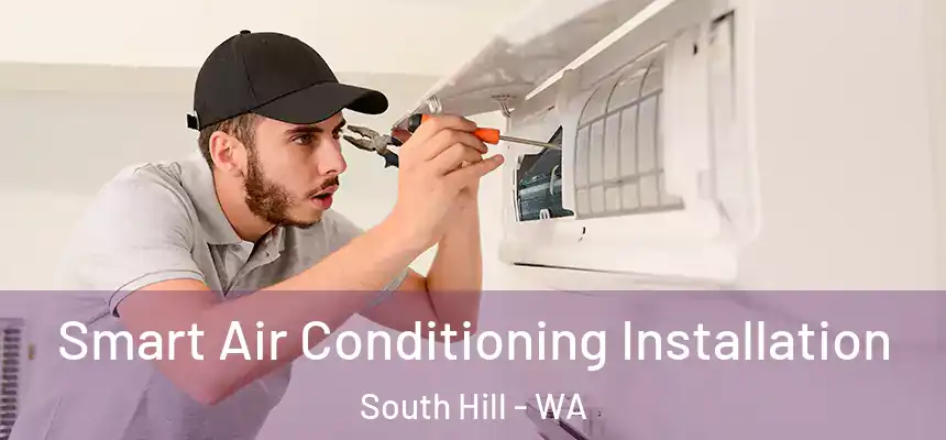  Smart Air Conditioning Installation South Hill - WA